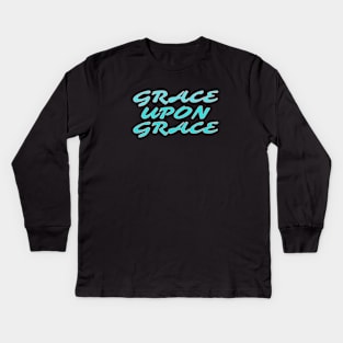 Grace Upon Grace - Christian Saying Kids Long Sleeve T-Shirt